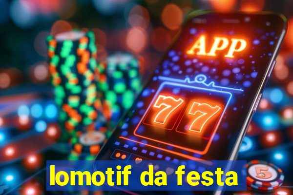 lomotif da festa